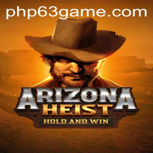 ArizonaHeist: Unmask the Thrills of the Desert Heist Adventure at PHP63.COM